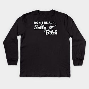 Dont be a salty bitch Kids Long Sleeve T-Shirt